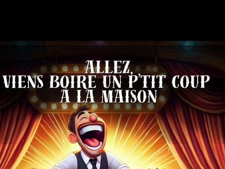 Concept d'impro "Viens boire un p'tit coup à la maison"