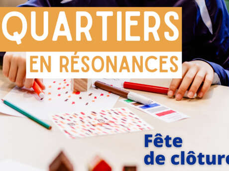 Fête de clôture Quartiers en Résonances