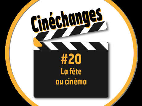 Cinéchanges #20 : La fête au cinéma