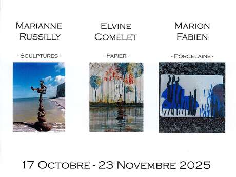 Exposition partagée : Marianne Russilly - Elvine Comelet - Marion Fabien