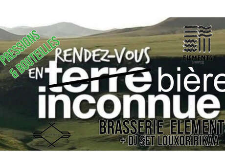 Rendez vous en bière inconnue: Elements + Dj set by Louxorikaa
