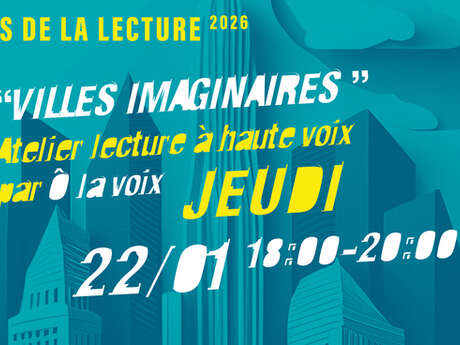 Atelier public de lecture à haute voix par Ô La Voix - "Villes imaginaires"