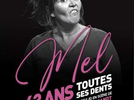 One woman Show "Mel 43 ans toutes ses dents"