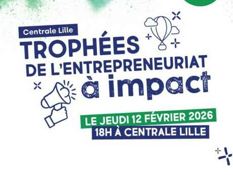 Trophées de l'entrepreneuriat à impact le jeudi 12 février à 18h à Centrale Lille