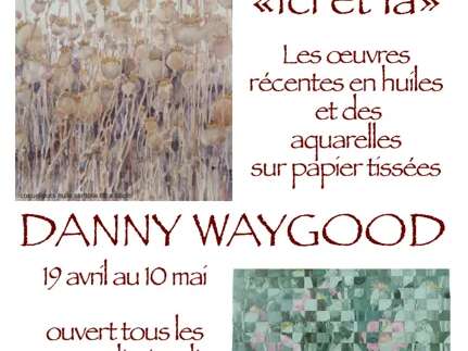 " Ici et là " Danny Waygood - Galerie du 11 rue de la Capelle