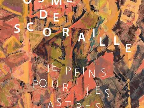 Exposition : Cosme de Scoraille, je peins pour les astres