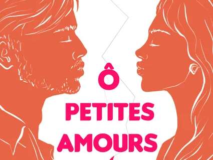 Théâtre : Ô Petites Amours ! par Les Comédiens Au Chariot