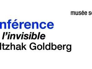 CONFÉRENCE AU MUSÉE SOULAGES : "VOIR L'INVISIBLE" PAR ITZHAK GOLDBERG
