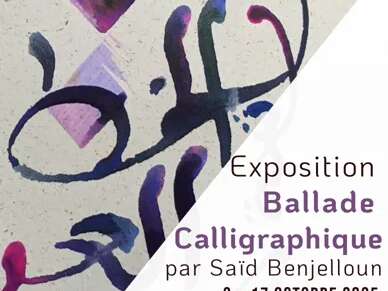 Exposition Ballade Calligraphique de Saïd Benjelloun