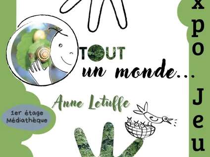 Exposition "Tout un monde... Anne Letuffe"