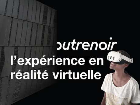 VIVEZ UNE EXPÉRIENCE IMMERSIVE EN RÉALITÉ VIRTUELLE AU MUSÉE SOULAGES
