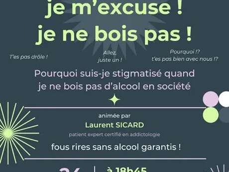 Conférence " Je m'excuse je ne bois pas "