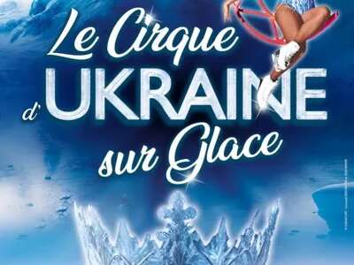 Spectacle : Le Cirque d'Ukraine sur Glace