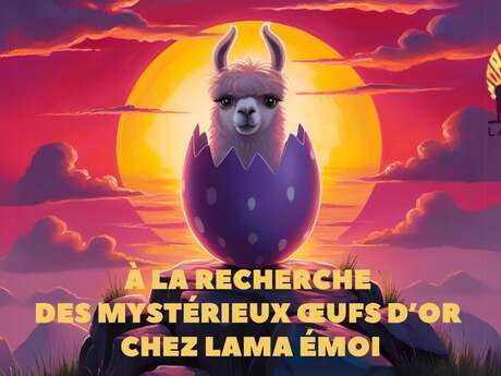 À la recherche des mystérieux œufs d’or chez Lama Émoi