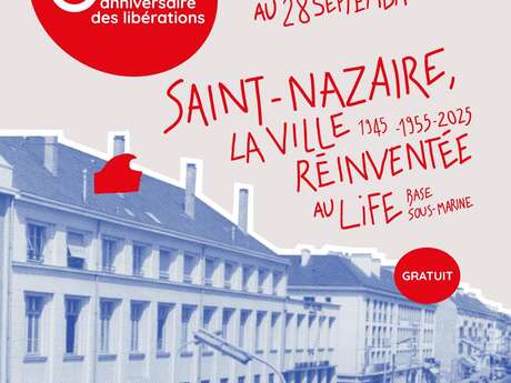 Saint-Nazaire, la ville réinventée. 1945-1955-2025