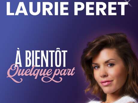 Spectacle : Laurie Peret : à bientôt quelque part