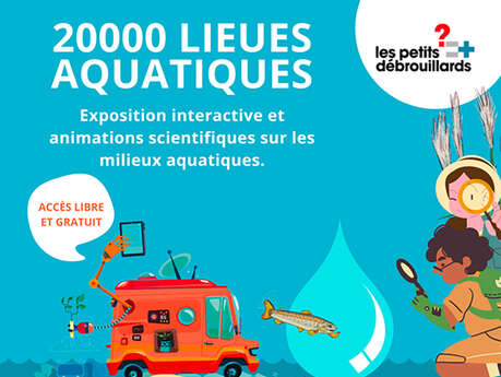 20 000 lieues aquatiques : exposition interactive et animations scientifiques