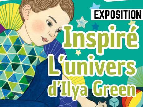 EXPOSITION | "Inspiré L'univers d'Ilya Green"