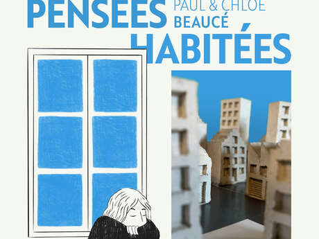 EXPOSITION | "Pensées Habitées" de Paul et Chloé Beaucé