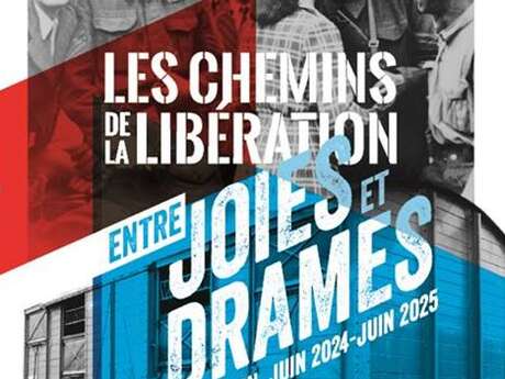 NOUVELLE EXPO | Les Chemins de la Libération, entre joies et drames