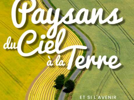 CINÉ-DÉBAT | FILM DOCUMENTAIRE "PAYSANS DU CIEL À LA TERRE"