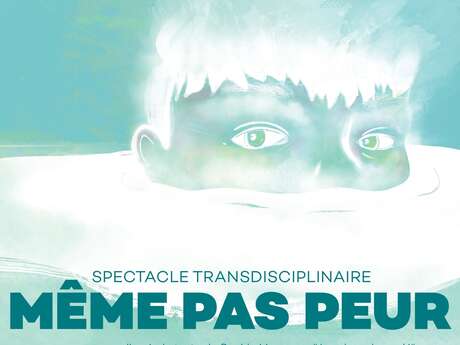 SPECTACLE TRANSDISCIPLINAIRE | "Même pas peur"