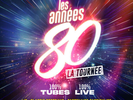 SPECTACLE | "Les Années 80" la Tournée
