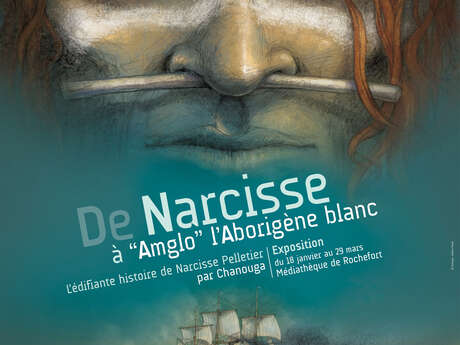 Exposition :  De Narcisse à « Amglo » l'aborigène blanc, l’édifiante histoire de Narcisse Pelletier par Chanouga