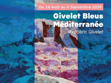 Sommerausstellungen: Givelets Bleus Méditerranée
