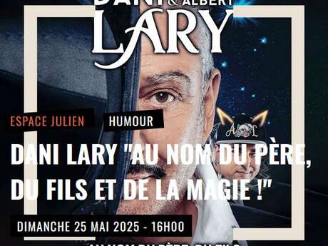 Dani Lary "Au nom du père, du fils et de la magie !" Le 25 mai 2025