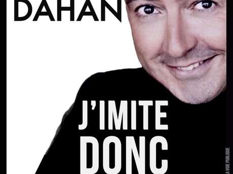 Gérald DAHAN "J'IMITE... DONC JE SUIS"