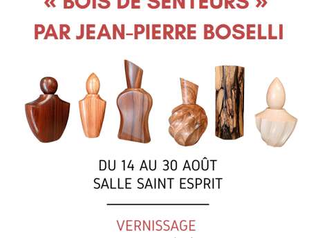 Exposition « Bois de senteur » de Jean-Pierre Boselli