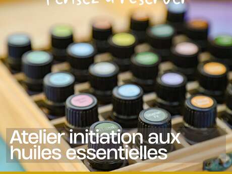 Atelier initiation aux huiles essentielles