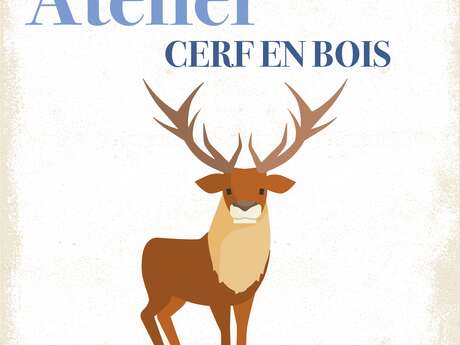 Atelier "Cerf en bois"