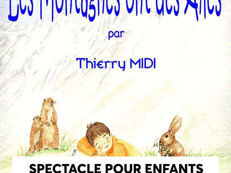 Spectacle pour enfants : "Les montagnes ont des ailes" de Thierry Midi