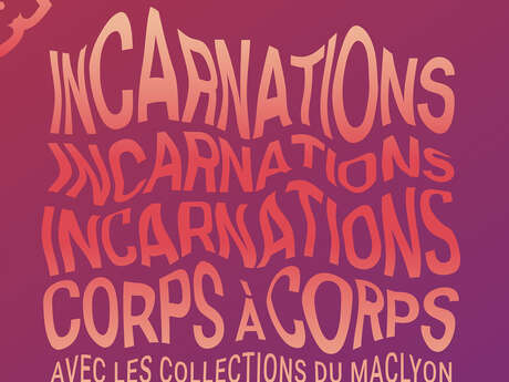 Incarnations, corps à corps avec les collections du macLYON