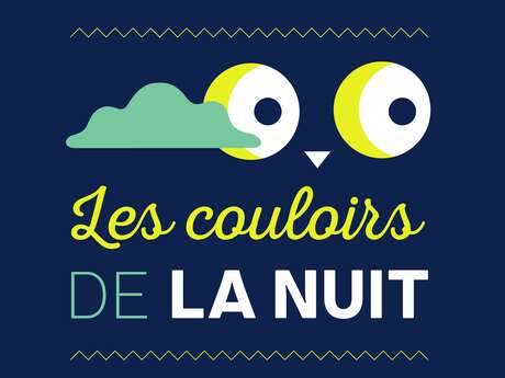 Exposition temporaire - Les couloirs de la nuit