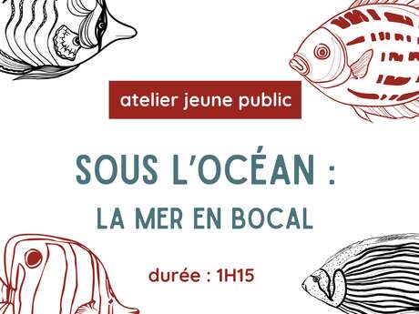 Atelier sous l'océan (6 - 11 ans)