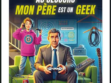 Au secours mon père est un geek
