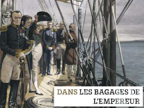 Exposition : Dans les bagages de l'Empereur. De malmaison à Sainte-Hélène (juillet 1815)