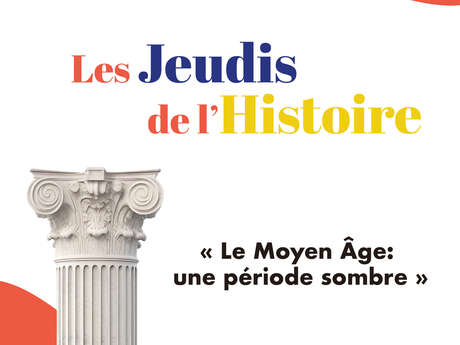 Les jeudis de l'histoire : Le Moyen-Age, une période sombre