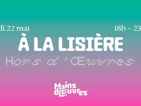 Performance show - Carte blanche for Mains d'Œuvres residents ‘À la Lisière