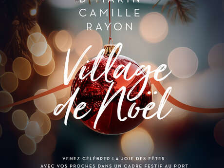 Village de Noël D-Marin Port Camille Rayon Village de Noël D-Marin Port Camille Rayon