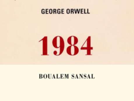 Conférence littéraire : De George Orwell 1984 à Boualem Sansal 2084, un engagement sans compromission pour la liberté