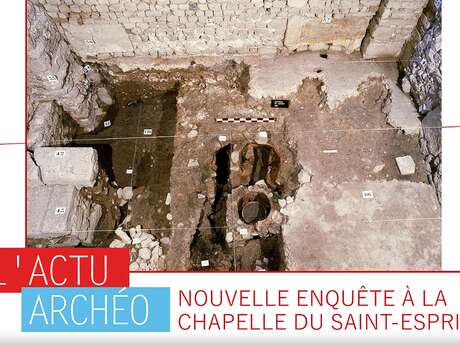 L’Actu Archéo "Nouvelle enquête à la chapelle du Saint-Esprit"