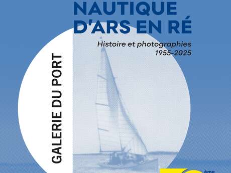 Ausstellung „Cercle Nautique d'Ars-en-Ré Geschichte und Fotografien 1955-2025“