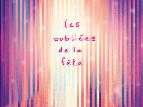 Les oublié.es de la Fête