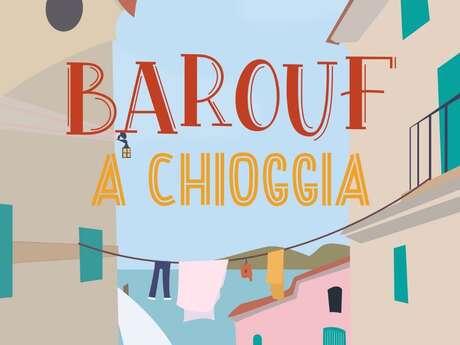 Festival de théâtre amateur : " Barouf à Chioggia"