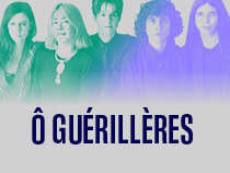 Spectacle -  Ô Guérillères