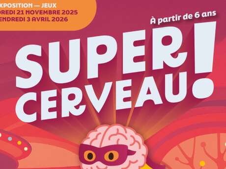 Exposition A-Musée : Super Cerveau !